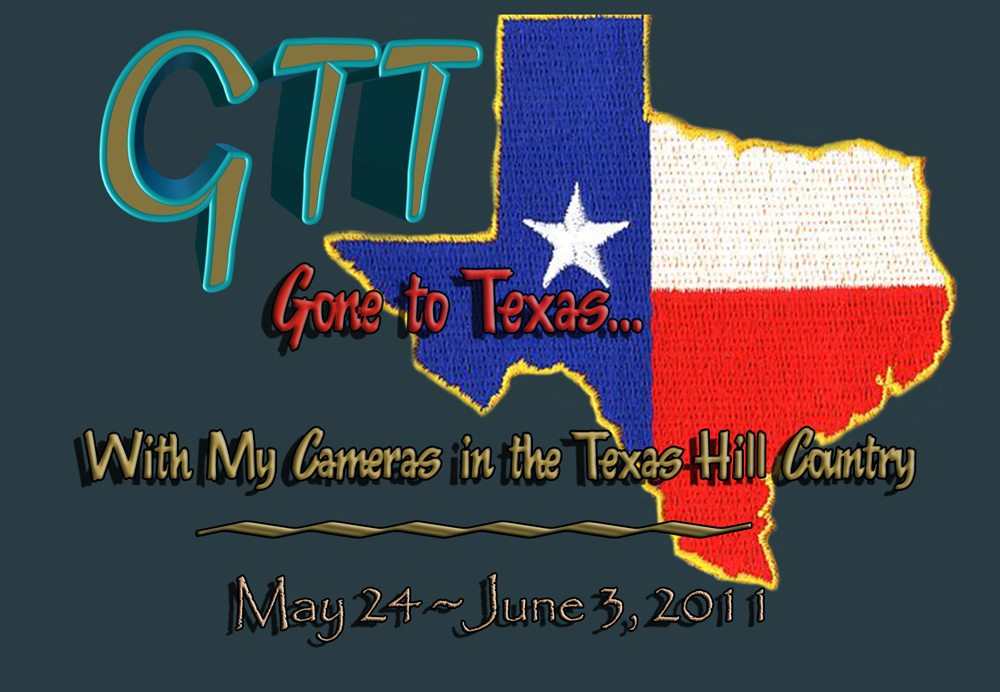 GTT - Gone To Texas - With My Cameras in the Texas Hill Country